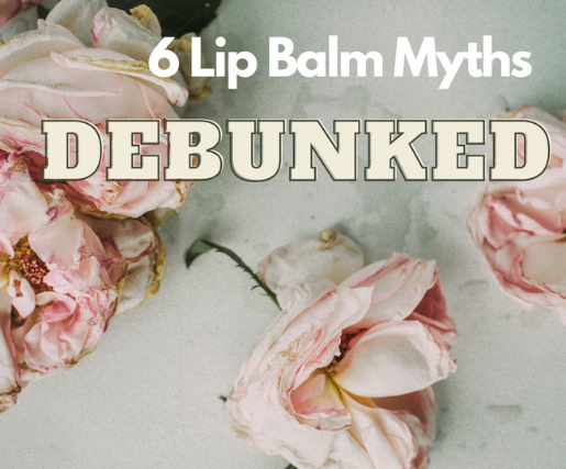 6 Lip Balm Myths Debunked